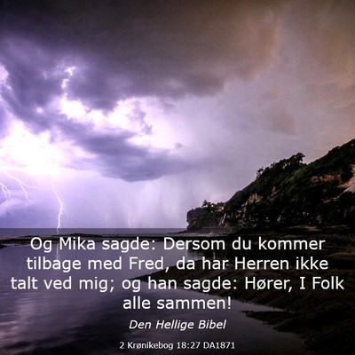 Picture 03 - 2 Krønikebog 18:27 DA1871 - Og Mika sagde: Dersom du kommer tilbage med Fred, - Bible Verse Picture