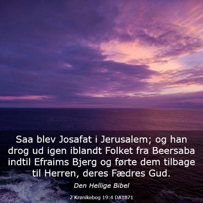 Picture 03 - 2 Krønikebog 19:4 DA1871 - Saa blev Josafat i Jerusalem; og han drog ud igen - Bible Verse Picture
