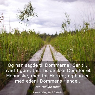Picture 03 - 2 Krønikebog 19:6 DA1871 - Og han sagde til Dommerne: Ser til, hvad I gøre, - Bible Verse Picture