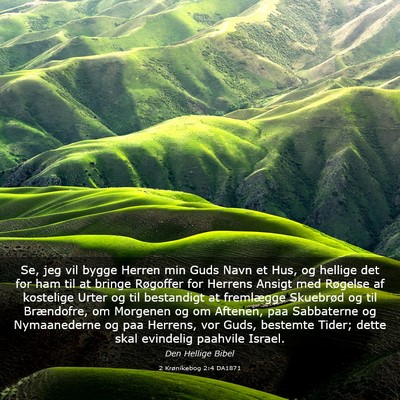 Picture 03 - 2 Krønikebog 2:4 DA1871 - Se, jeg vil bygge Herren min Guds Navn et Hus, og - Bible Verse Picture