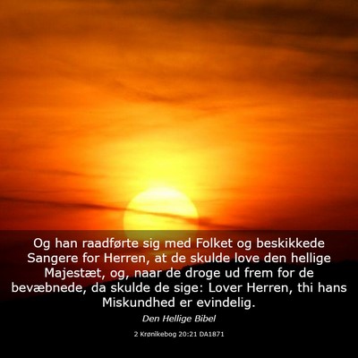 Picture 03 - 2 Krønikebog 20:21 DA1871 - Og han raadførte sig med Folket og beskikkede - Bible Verse Picture