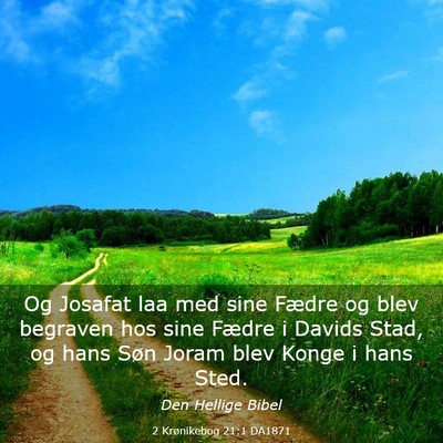 Picture 03 - 2 Krønikebog 21:1 DA1871 - Og Josafat laa med sine Fædre og blev begraven - Bible Verse Picture