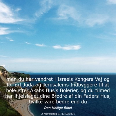 Picture 03 - 2 Krønikebog 21:13 DA1871 - men du har vandret i Israels Kongers Vej og - Bible Verse Picture
