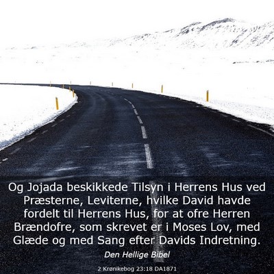 Picture 03 - 2 Krønikebog 23:18 DA1871 - Og Jojada beskikkede Tilsyn i Herrens Hus ved - Bible Verse Picture