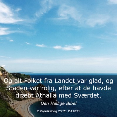 Picture 03 - 2 Krønikebog 23:21 DA1871 - Og alt Folket fra Landet var glad, og Staden var - Bible Verse Picture