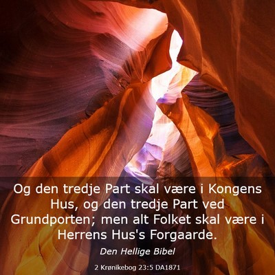 Picture 03 - 2 Krønikebog 23:5 DA1871 - Og den tredje Part skal være i Kongens Hus, og - Bible Verse Picture