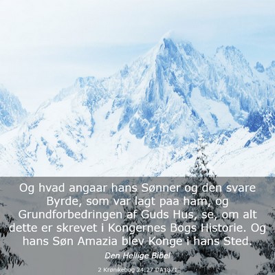 Picture 03 - 2 Krønikebog 24:27 DA1871 - Og hvad angaar hans Sønner og den svare Byrde, - Bible Verse Picture