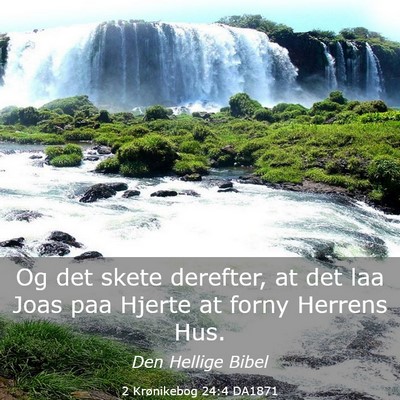 Picture 03 - 2 Krønikebog 24:4 DA1871 - Og det skete derefter, at det laa Joas paa Hjerte - Bible Verse Picture
