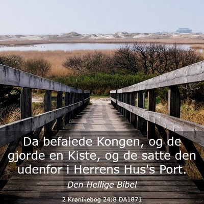 Picture 03 - 2 Krønikebog 24:8 DA1871 - Da befalede Kongen, og de gjorde en Kiste, og de - Bible Verse Picture