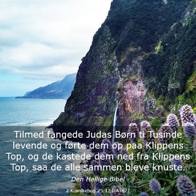 Picture 03 - 2 Krønikebog 25:12 DA1871 - Tilmed fangede Judas Børn ti Tusinde levende og - Bible Verse Picture