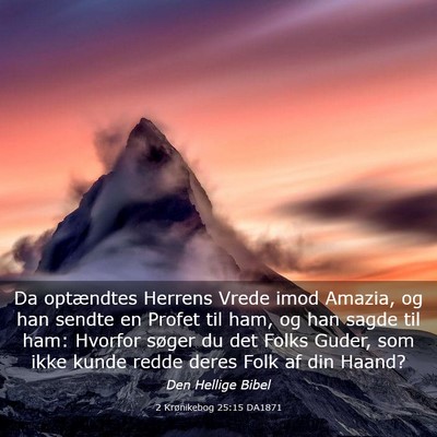 Picture 03 - 2 Krønikebog 25:15 DA1871 - Da optændtes Herrens Vrede imod Amazia, og han - Bible Verse Picture
