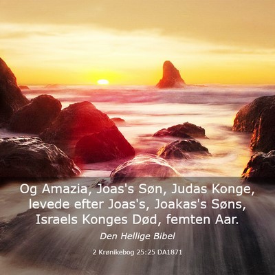 Picture 03 - 2 Krønikebog 25:25 DA1871 - Og Amazia, Joas's Søn, Judas Konge, levede efter - Bible Verse Picture