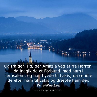 Picture 03 - 2 Krønikebog 25:27 DA1871 - Og fra den Tid, der Amazia veg af fra Herren, da - Bible Verse Picture