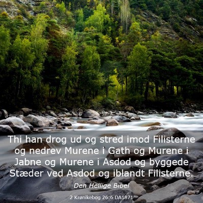 Picture 03 - 2 Krønikebog 26:6 DA1871 - Thi han drog ud og stred imod Filisterne og - Bible Verse Picture