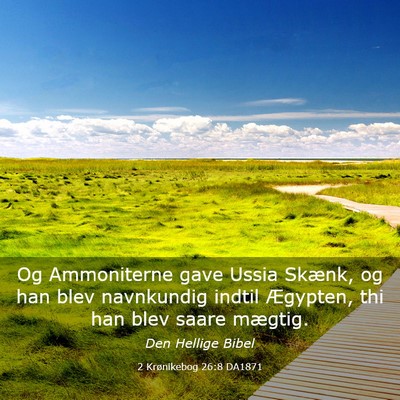 Picture 03 - 2 Krønikebog 26:8 DA1871 - Og Ammoniterne gave Ussia Skænk, og han blev - Bible Verse Picture