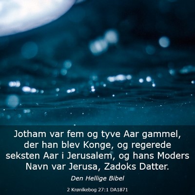 Picture 03 - 2 Krønikebog 27:1 DA1871 - Jotham var fem og tyve Aar gammel, der han blev - Bible Verse Picture