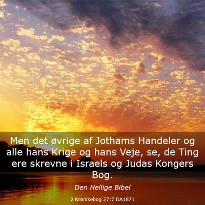 Picture 03 - 2 Krønikebog 27:7 DA1871 - Men det øvrige af Jothams Handeler og alle hans - Bible Verse Picture