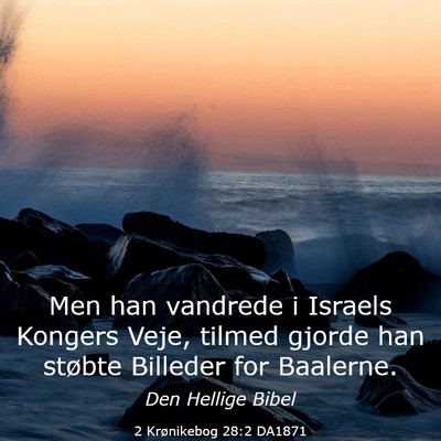 Picture 03 - 2 Krønikebog 28:2 DA1871 - Men han vandrede i Israels Kongers Veje, tilmed - Bible Verse Picture