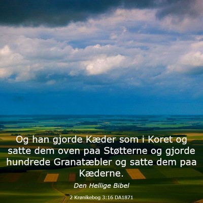 Picture 03 - 2 Krønikebog 3:16 DA1871 - Og han gjorde Kæder som i Koret og satte dem - Bible Verse Picture