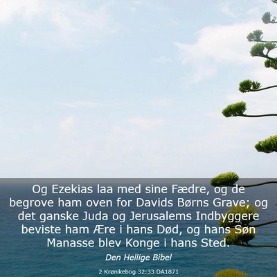 Picture 03 - 2 Krønikebog 32:33 DA1871 - Og Ezekias laa med sine Fædre, og de begrove ham - Bible Verse Picture