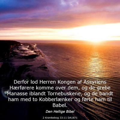 Picture 03 - 2 Krønikebog 33:11 DA1871 - Derfor lod Herren Kongen af Assyriens Hærførere - Bible Verse Picture