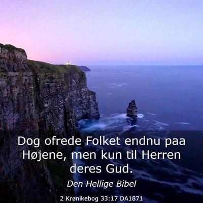 Picture 03 - 2 Krønikebog 33:17 DA1871 - Dog ofrede Folket endnu paa Højene, men kun til - Bible Verse Picture