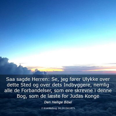 Picture 03 - 2 Krønikebog 34:24 DA1871 - Saa sagde Herren: Se, jeg fører Ulykke over - Bible Verse Picture