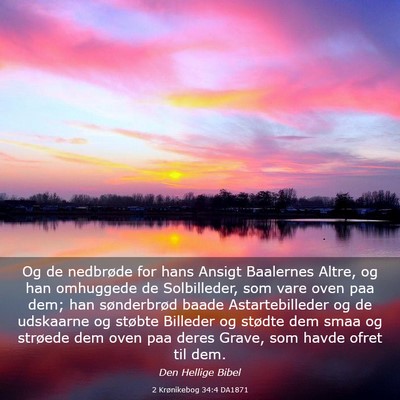 Picture 03 - 2 Krønikebog 34:4 DA1871 - Og de nedbrøde for hans Ansigt Baalernes Altre, - Bible Verse Picture