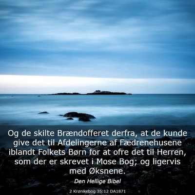 Picture 03 - 2 Krønikebog 35:12 DA1871 - Og de skilte Brændofferet derfra, at de kunde - Bible Verse Picture
