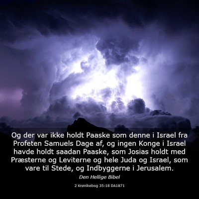 Picture 03 - 2 Krønikebog 35:18 DA1871 - Og der var ikke holdt Paaske som denne i Israel - Bible Verse Picture