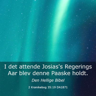 Picture 03 - 2 Krønikebog 35:19 DA1871 - I det attende Josias's Regerings Aar blev denne - Bible Verse Picture