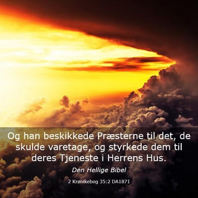 Picture 03 - 2 Krønikebog 35:2 DA1871 - Og han beskikkede Præsterne til det, de skulde - Bible Verse Picture