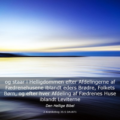 Picture 03 - 2 Krønikebog 35:5 DA1871 - og staar i Helligdommen efter Afdelingerne af - Bible Verse Picture