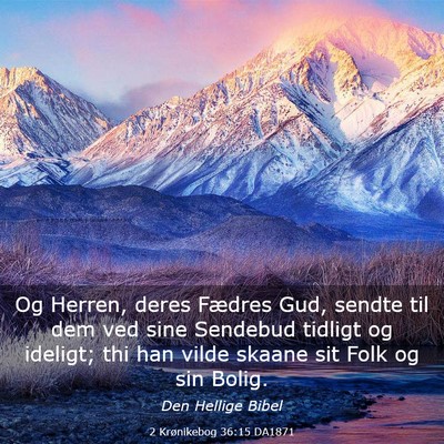 Picture 03 - 2 Krønikebog 36:15 DA1871 - Og Herren, deres Fædres Gud, sendte til dem ved - Bible Verse Picture
