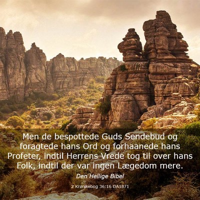 Picture 03 - 2 Krønikebog 36:16 DA1871 - Men de bespottede Guds Sendebud og foragtede hans - Bible Verse Picture