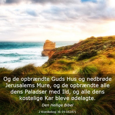 Picture 03 - 2 Krønikebog 36:19 DA1871 - Og de opbrændte Guds Hus og nedbrøde Jerusalems - Bible Verse Picture