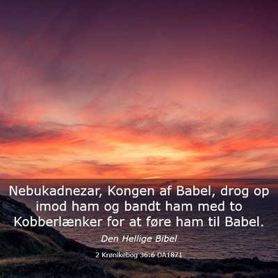 Picture 03 - 2 Krønikebog 36:6 DA1871 - Nebukadnezar, Kongen af Babel, drog op imod ham - Bible Verse Picture