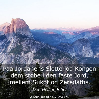 Picture 03 - 2 Krønikebog 4:17 DA1871 - Paa Jordanens Slette lod Kongen dem støbe i den - Bible Verse Picture