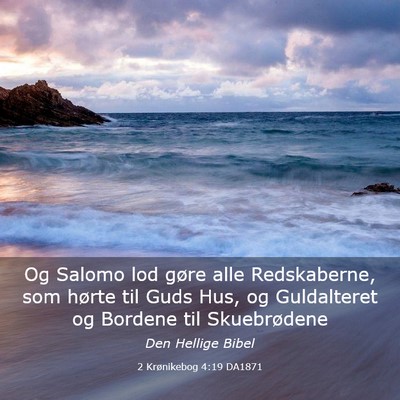Picture 03 - 2 Krønikebog 4:19 DA1871 - Og Salomo lod gøre alle Redskaberne, som hørte - Bible Verse Picture