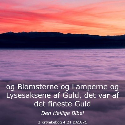 Picture 03 - 2 Krønikebog 4:21 DA1871 - og Blomsterne og Lamperne og Lysesaksene af Guld, - Bible Verse Picture