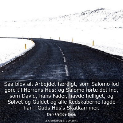 Picture 03 - 2 Krønikebog 5:1 DA1871 - Saa blev alt Arbejdet færdigt, som Salomo lod - Bible Verse Picture