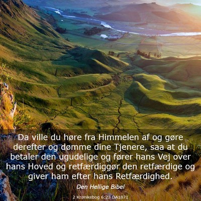 Picture 03 - 2 Krønikebog 6:23 DA1871 - Da ville du høre fra Himmelen af og gøre - Bible Verse Picture