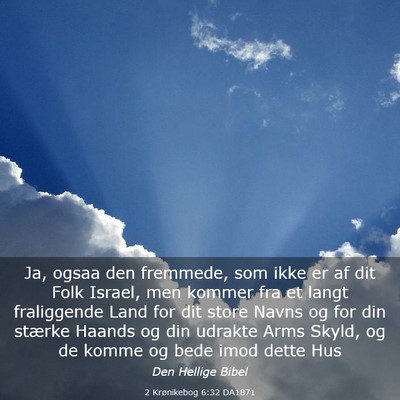 Picture 03 - 2 Krønikebog 6:32 DA1871 - Ja, ogsaa den fremmede, som ikke er af dit Folk - Bible Verse Picture