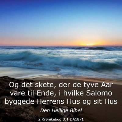 Picture 03 - 2 Krønikebog 8:1 DA1871 - Og det skete, der de tyve Aar vare til Ende, i - Bible Verse Picture