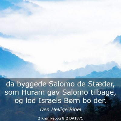 Picture 03 - 2 Krønikebog 8:2 DA1871 - da byggede Salomo de Stæder, som Huram gav - Bible Verse Picture