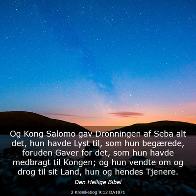Picture 03 - 2 Krønikebog 9:12 DA1871 - Og Kong Salomo gav Dronningen af Seba alt det, - Bible Verse Picture