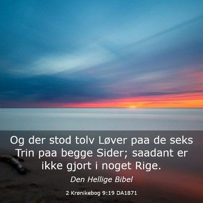 Picture 03 - 2 Krønikebog 9:19 DA1871 - Og der stod tolv Løver paa de seks Trin paa - Bible Verse Picture