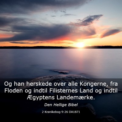 Picture 03 - 2 Krønikebog 9:26 DA1871 - Og han herskede over alle Kongerne, fra Floden og - Bible Verse Picture
