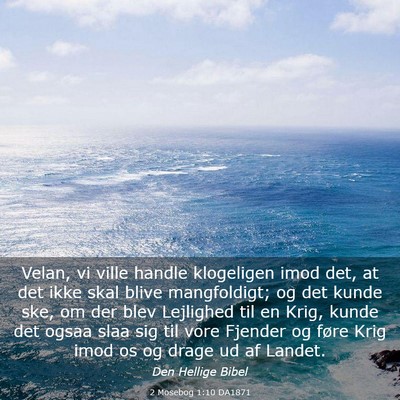Picture 03 - 2 Mosebog 1:10 DA1871 - Velan, vi ville handle klogeligen imod det, at - Bible Verse Picture