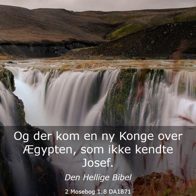 Picture 03 - 2 Mosebog 1:8 DA1871 - Og der kom en ny Konge over Ægypten, som ikke - Bible Verse Picture